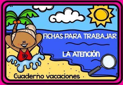 Cuaderno de Vacaciones PARA TRABAJAR LA ATENCIÓN 60 fichas listas para imprimir